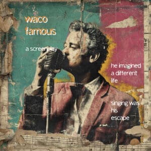 waco famous, a screenplay by John Oakley McElhenney